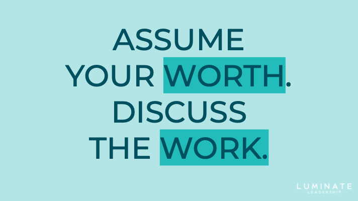 Assume your worth, discuss your work